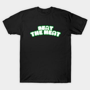 Beat The Heat T-Shirt